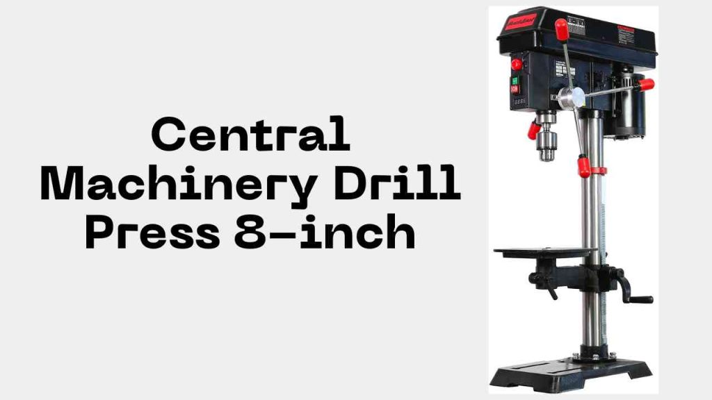 Central Machinery Drill Press 8-inch
